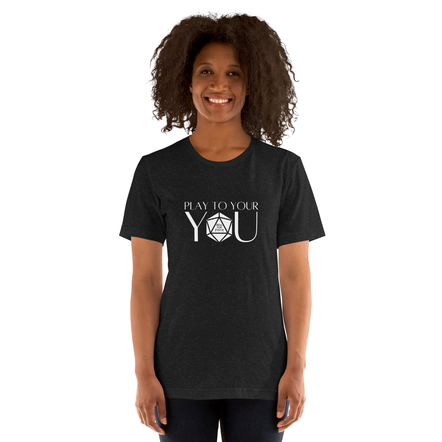 Play to Your You - Roll For Focus Unisex t-shirt