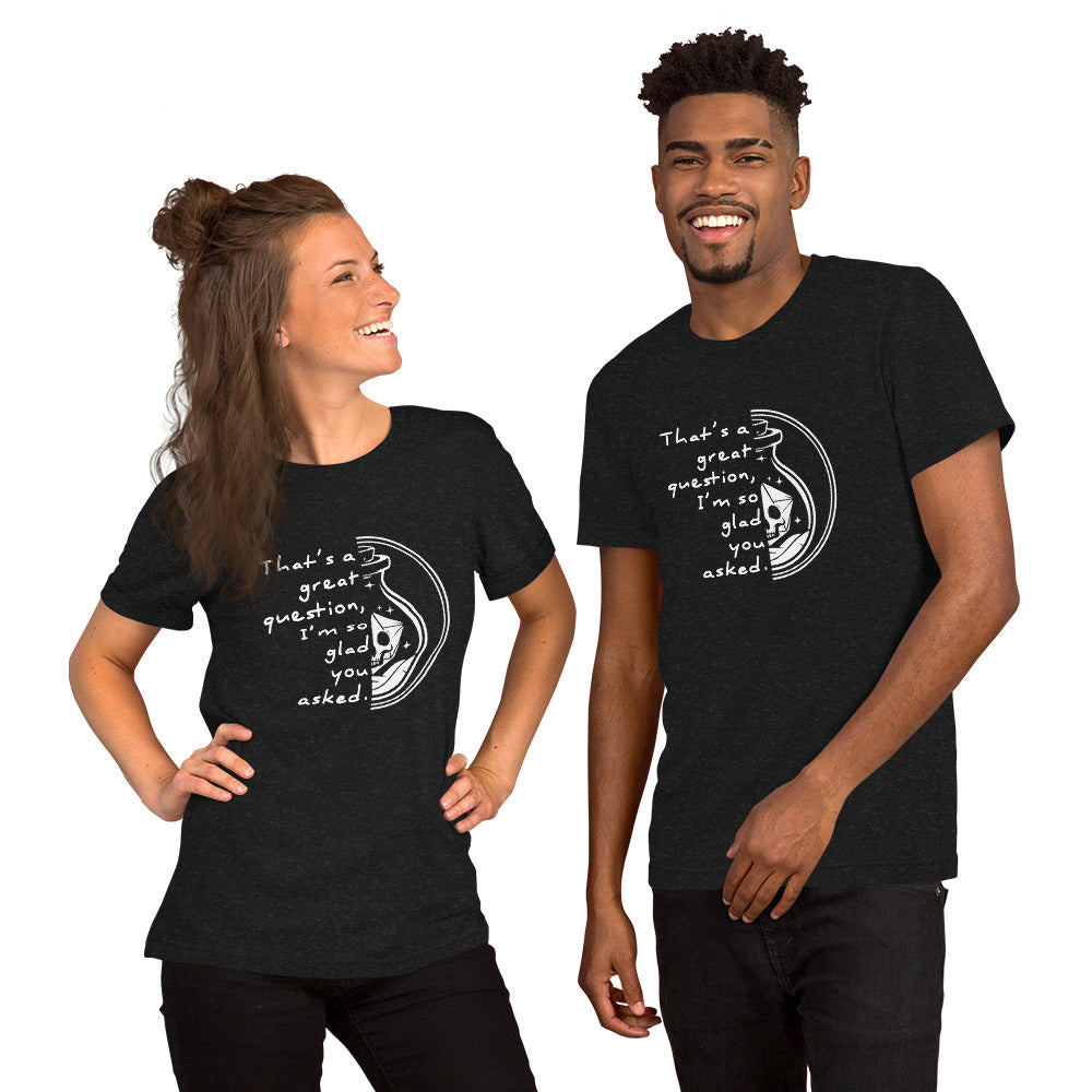 That's a great question - Grimstone Gaming Unisex t-shirt