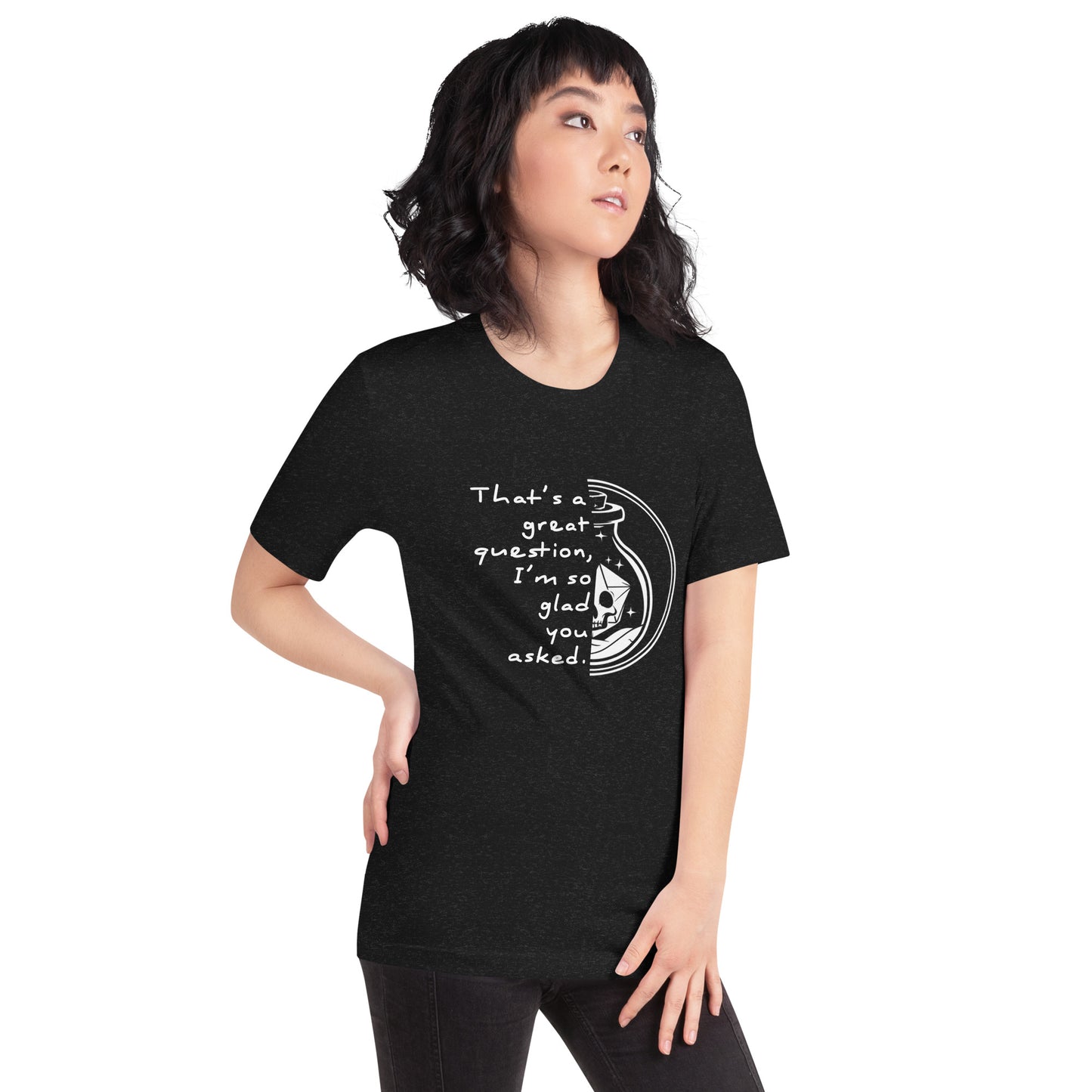 That's a great question - Grimstone Gaming Unisex t-shirt