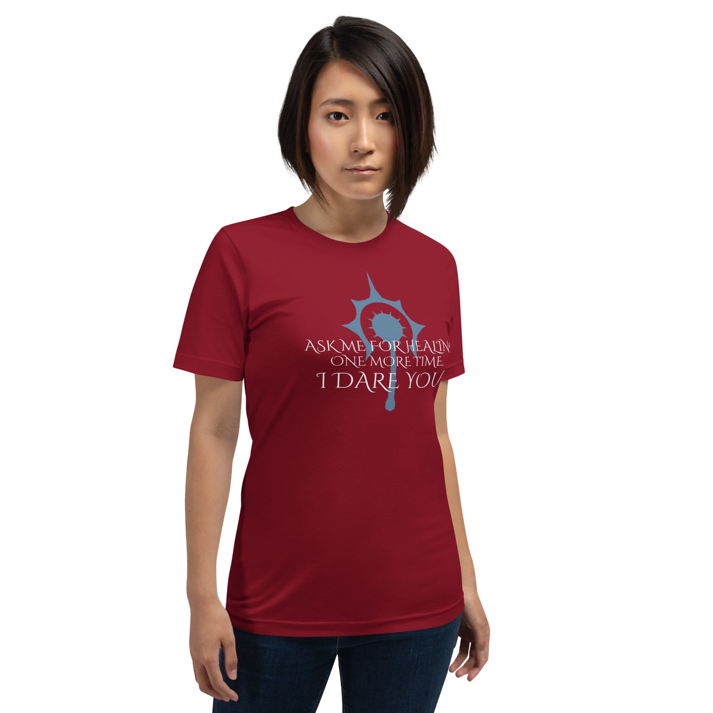 Ask me for healing one more time. Cleric D&D Shirt - Unisex t-shirt