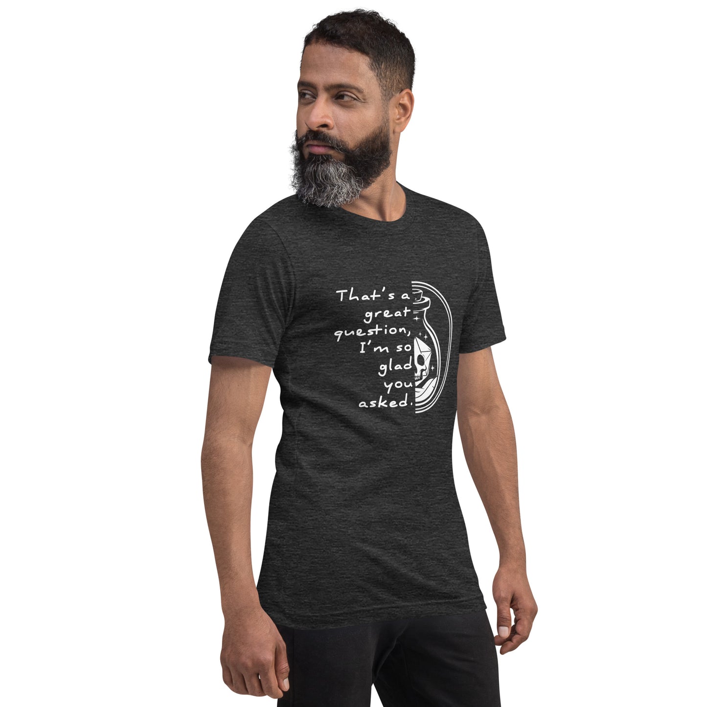 That's a great question - Grimstone Gaming Unisex t-shirt