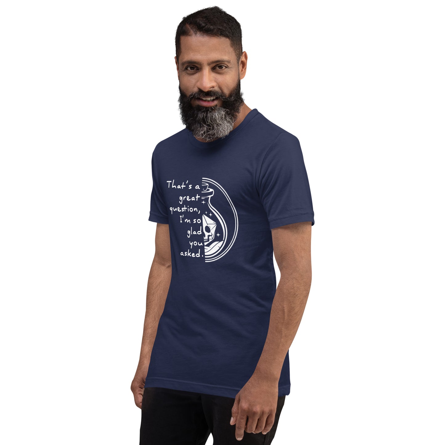 That's a great question - Grimstone Gaming Unisex t-shirt