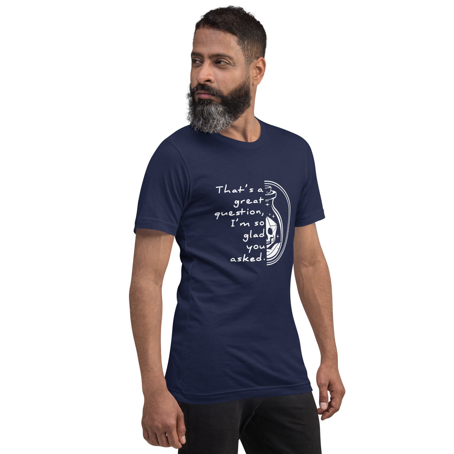 That's a great question - Grimstone Gaming Unisex t-shirt