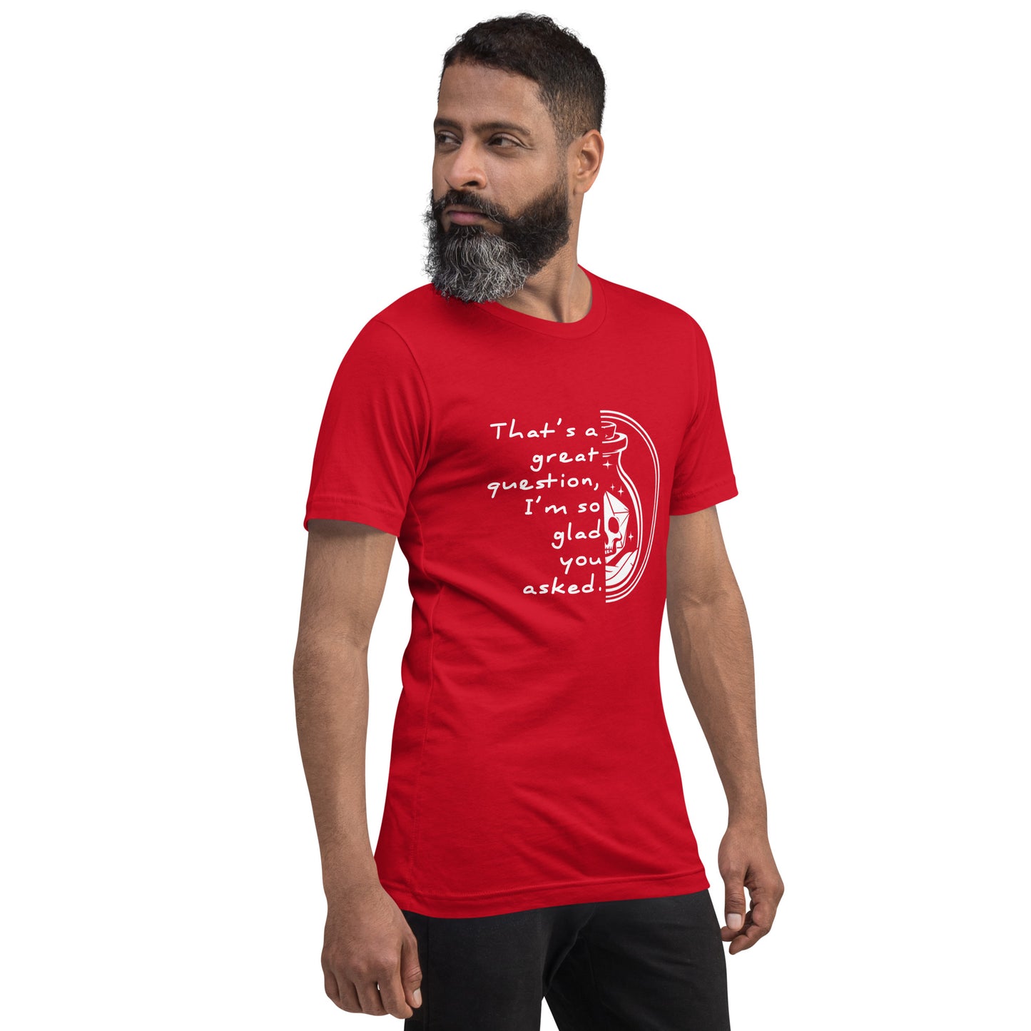 That's a great question - Grimstone Gaming Unisex t-shirt