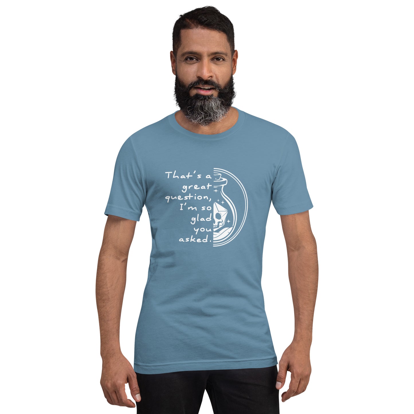 That's a great question - Grimstone Gaming Unisex t-shirt