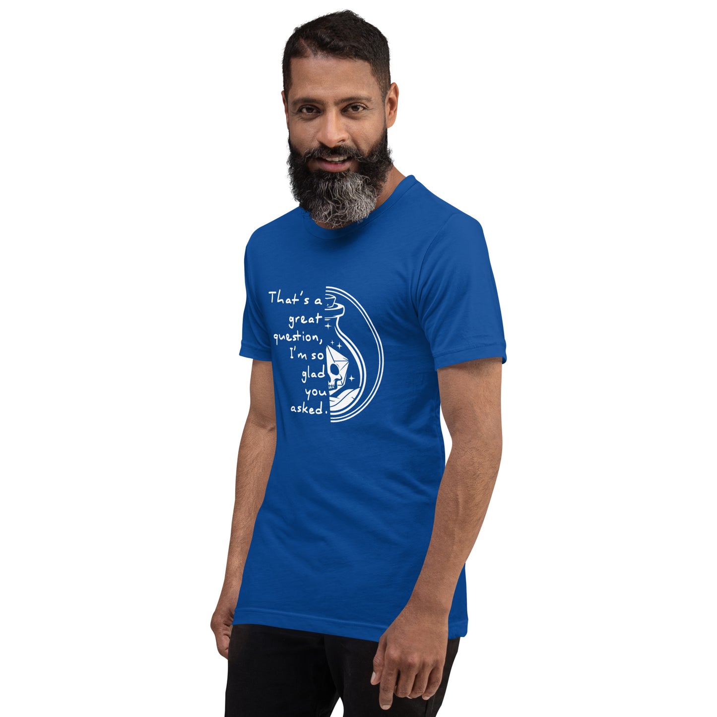 That's a great question - Grimstone Gaming Unisex t-shirt