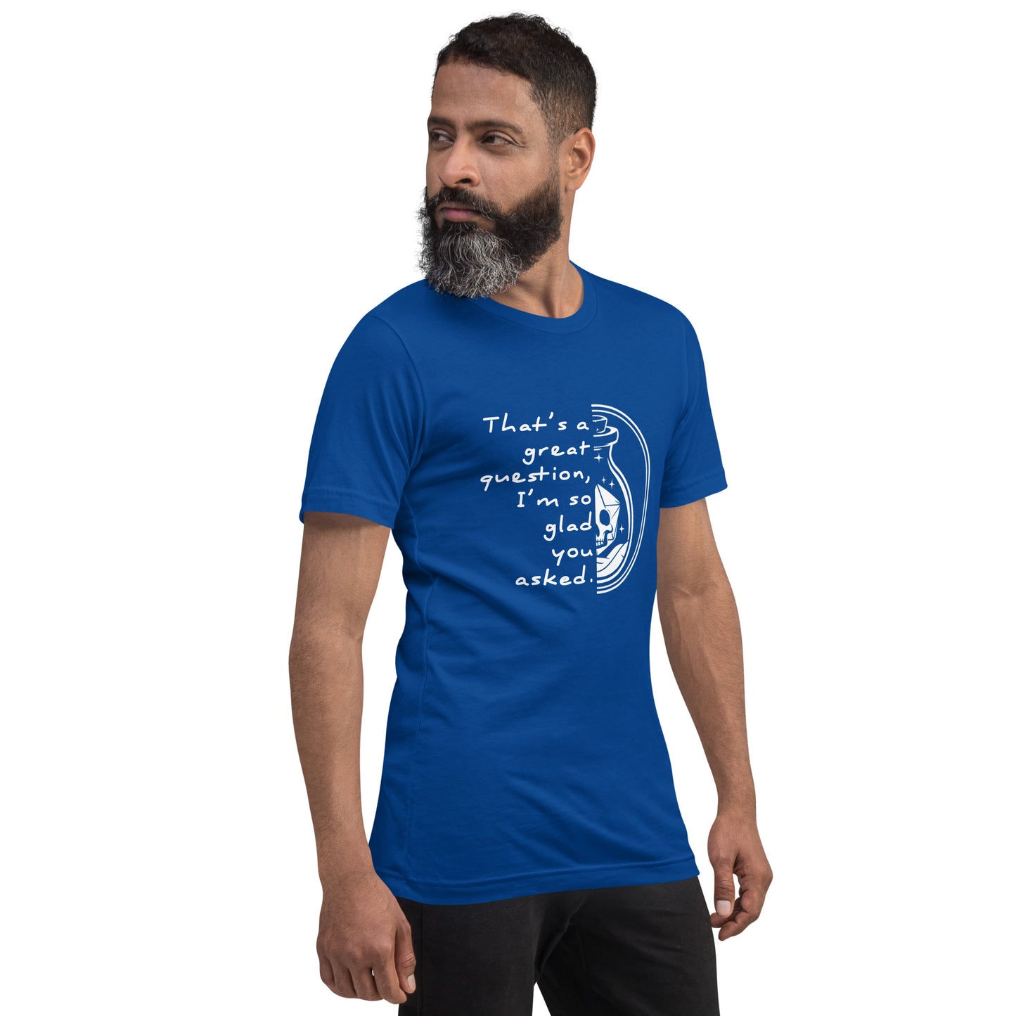 That's a great question - Grimstone Gaming Unisex t-shirt