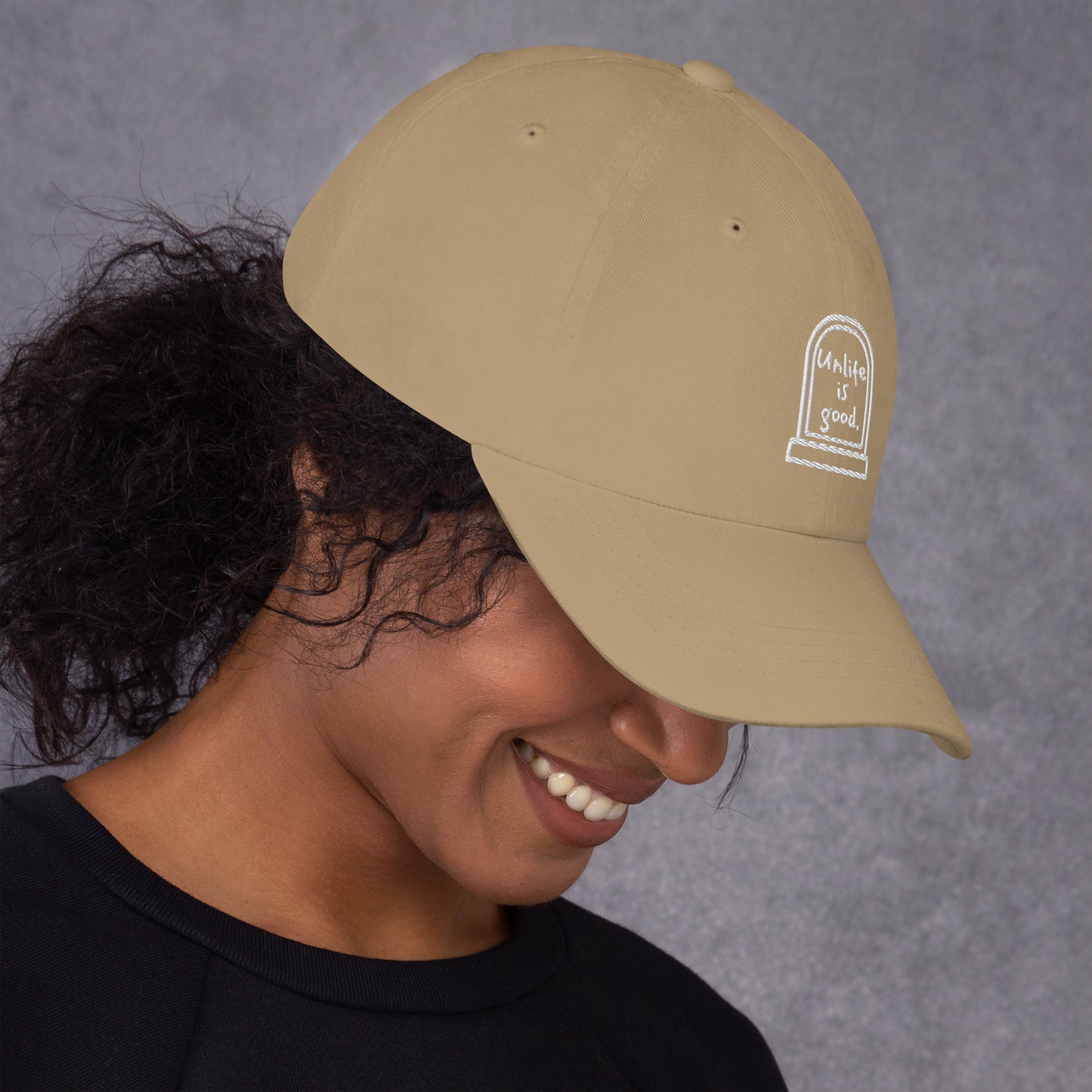 Unlife is Good Embroidered Dad hat