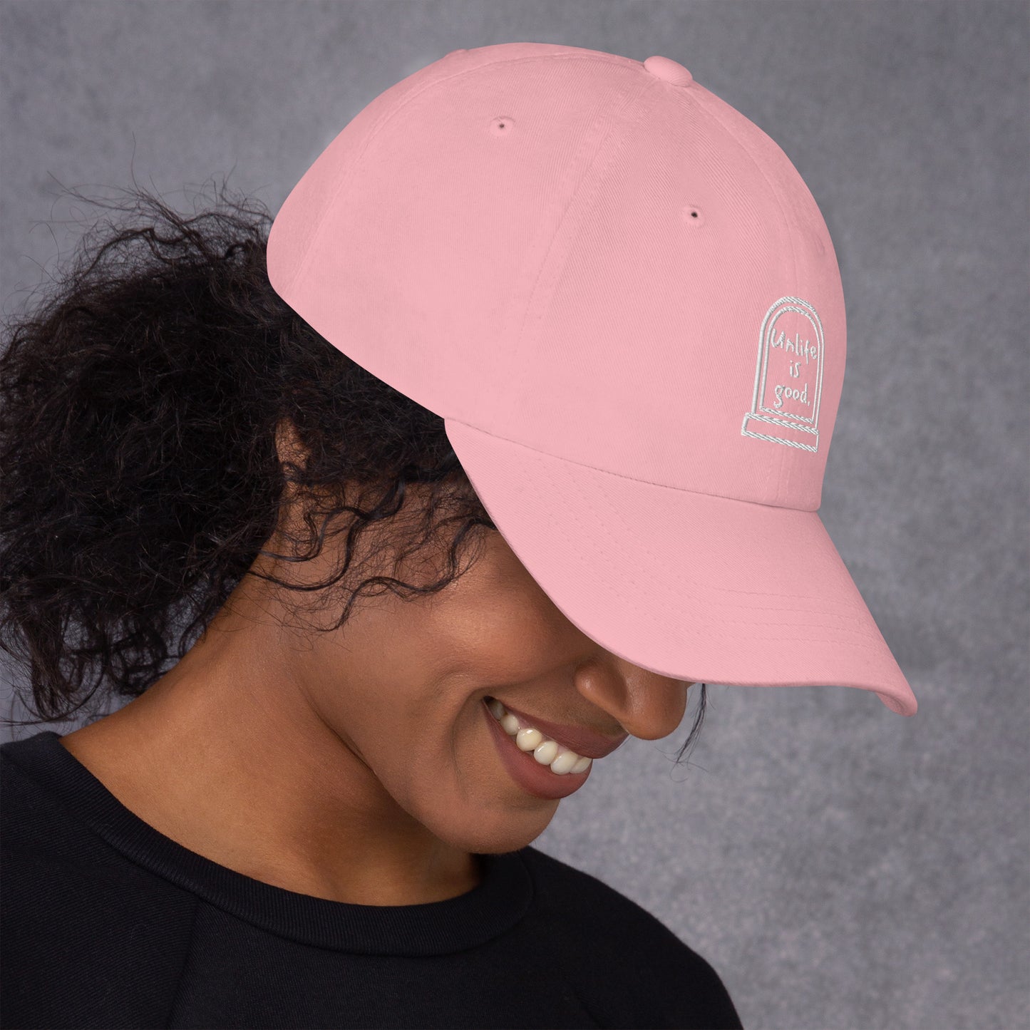 Unlife is Good Embroidered Dad hat