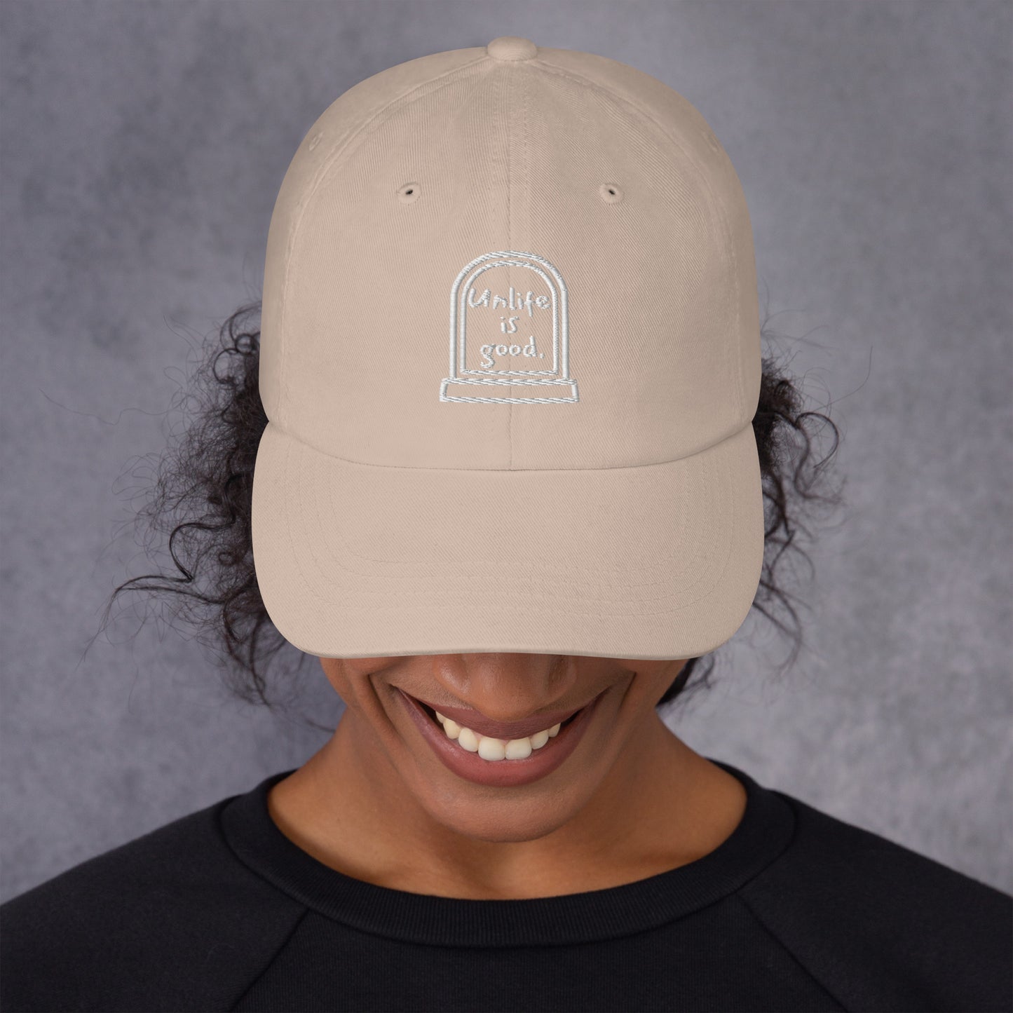 Unlife is Good Embroidered Dad hat