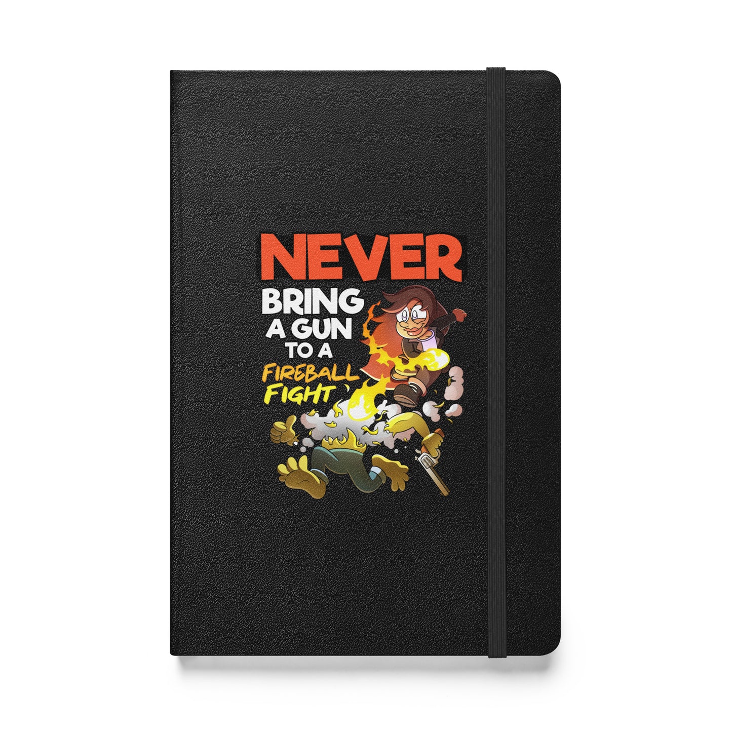 Never Bring A Gun to A Fireball Fight | The New York GM Hardcover bound notebook