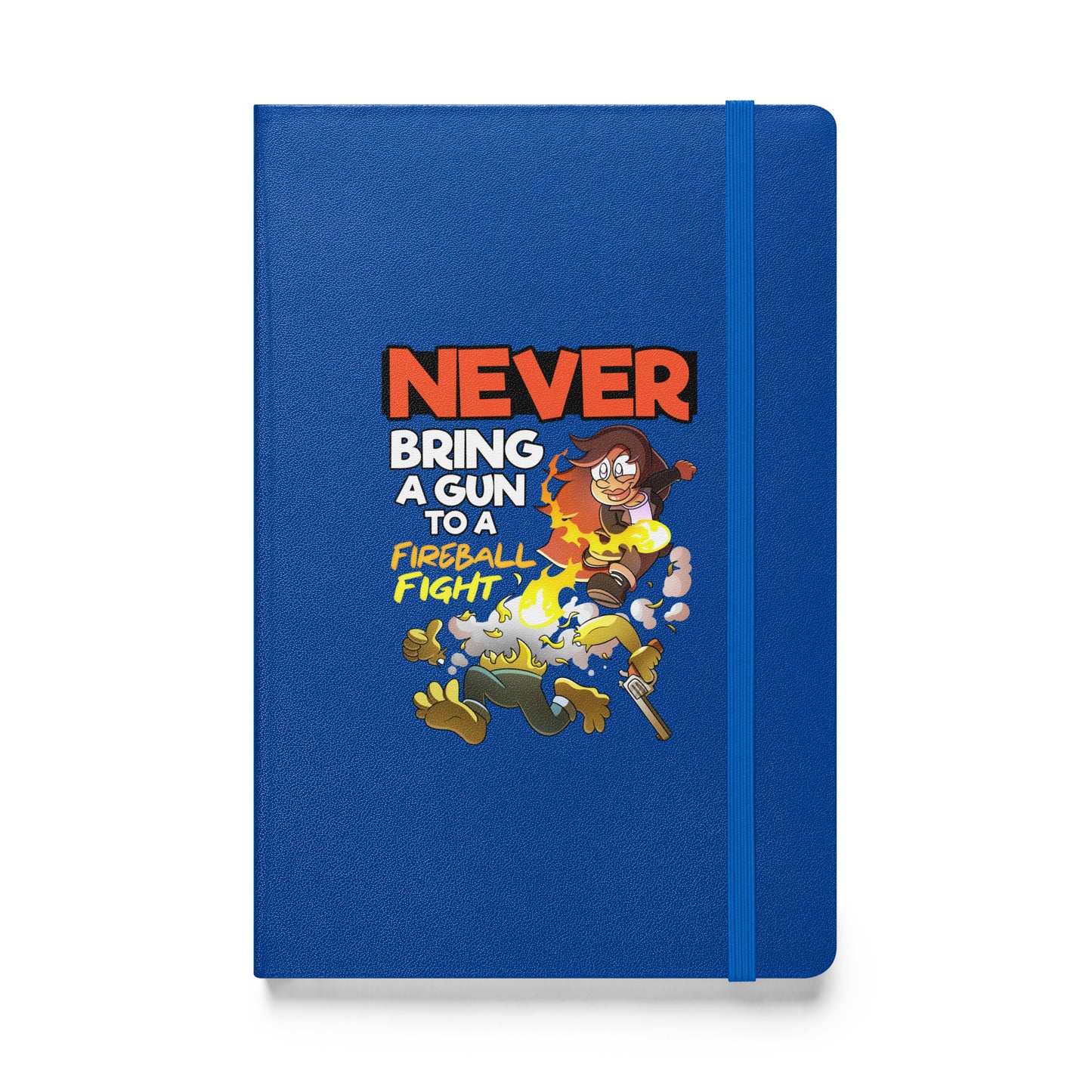 Never Bring A Gun to A Fireball Fight | The New York GM Hardcover bound notebook