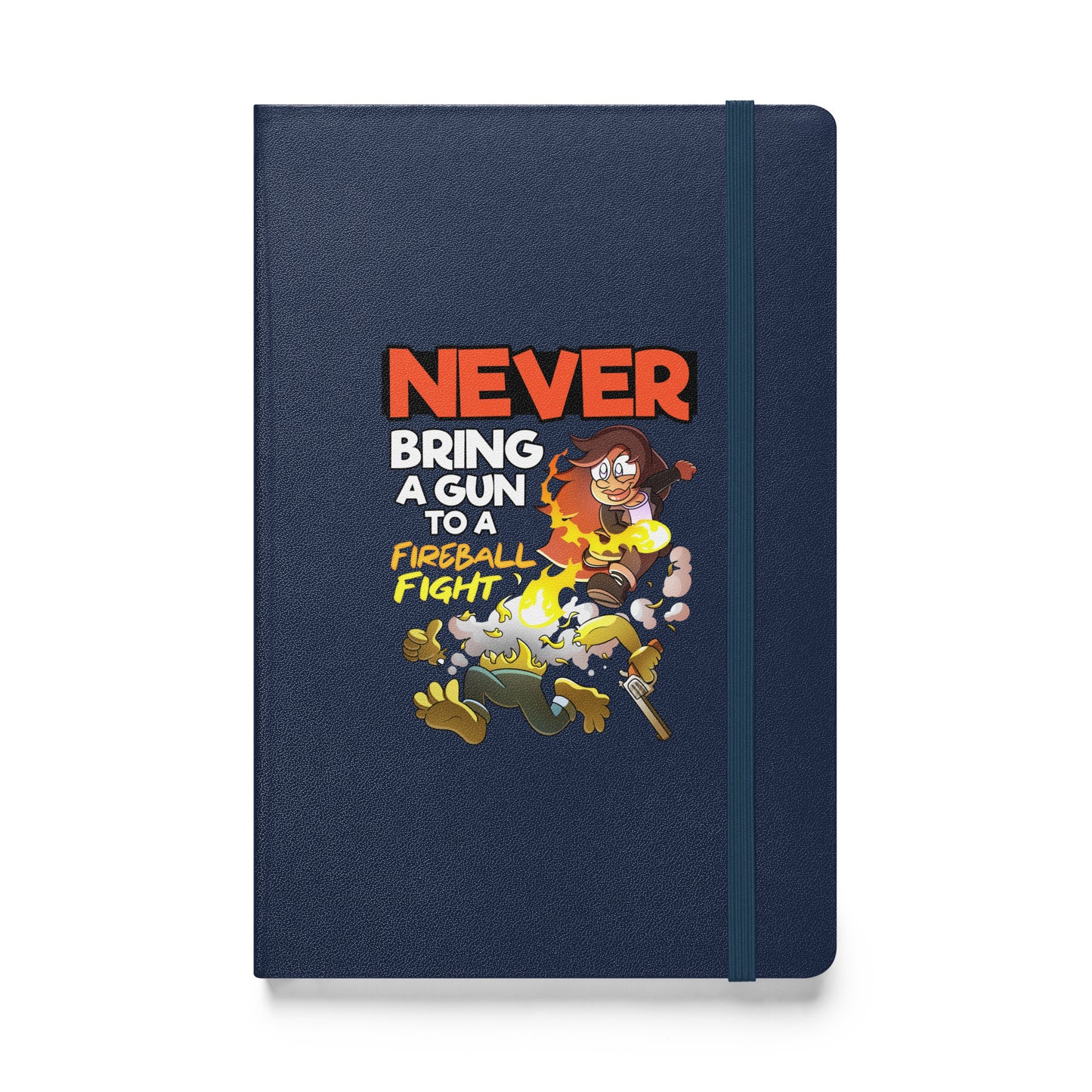 Never Bring A Gun to A Fireball Fight | The New York GM Hardcover bound notebook