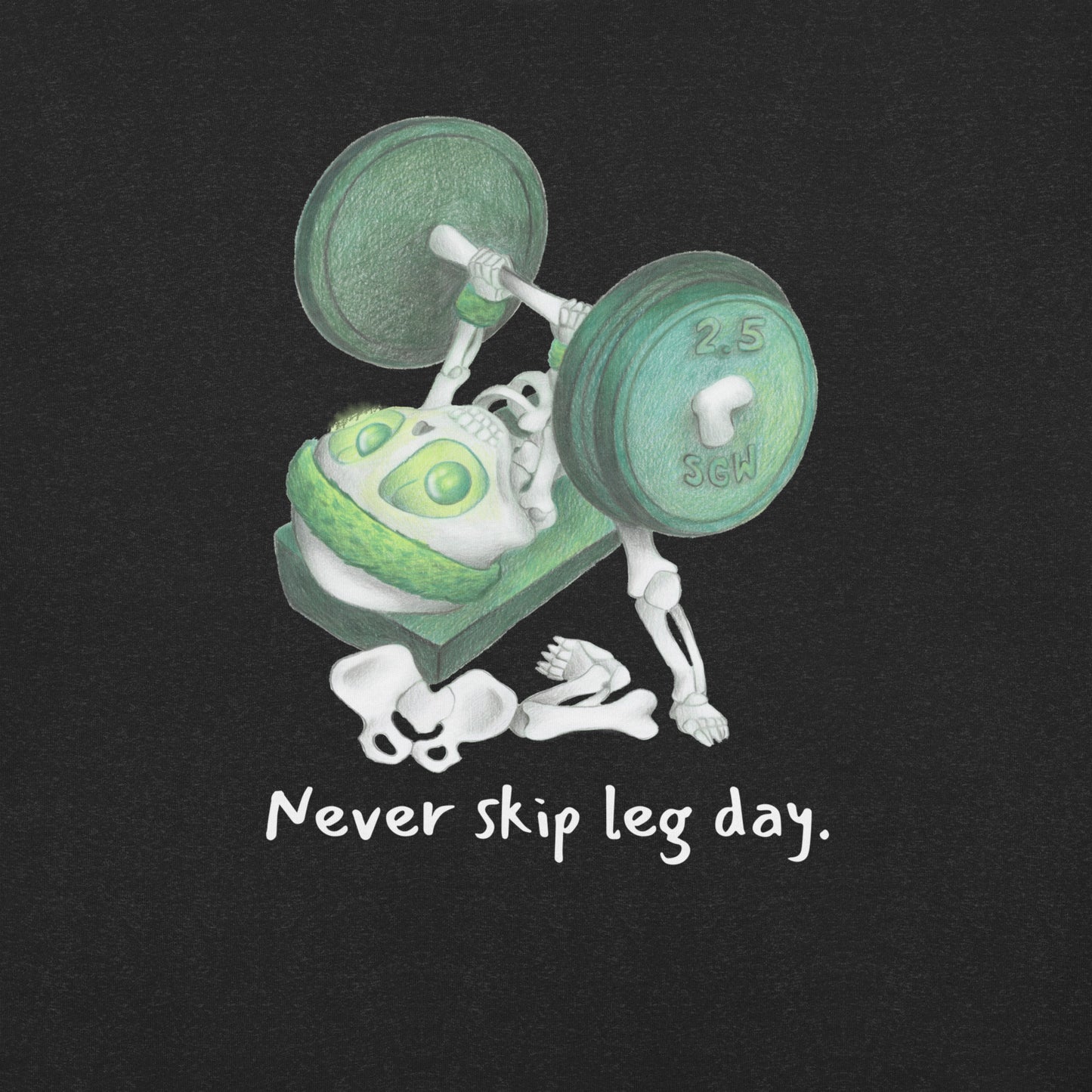 Never Skip Leg Day | Unlife is Good Unisex t-shirt