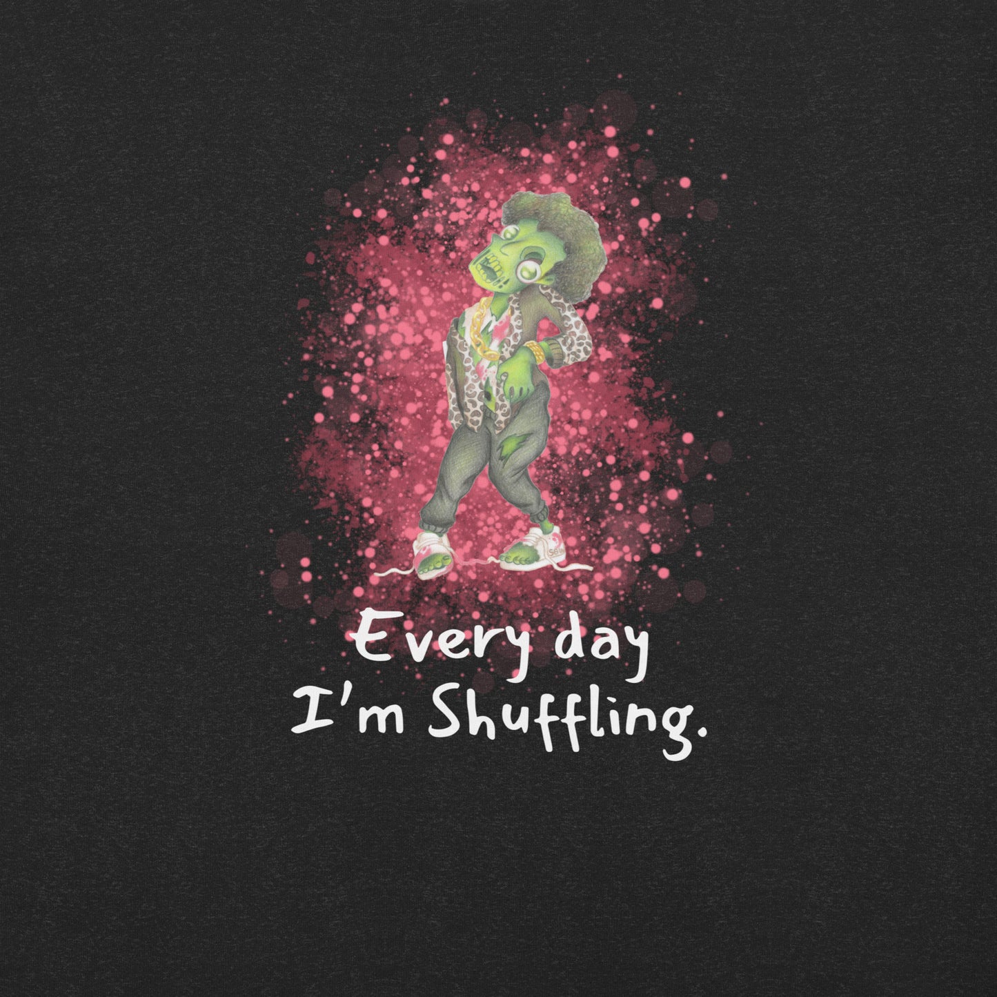 Every day I'm shuffling | Unlife is Good Unisex t-shirt