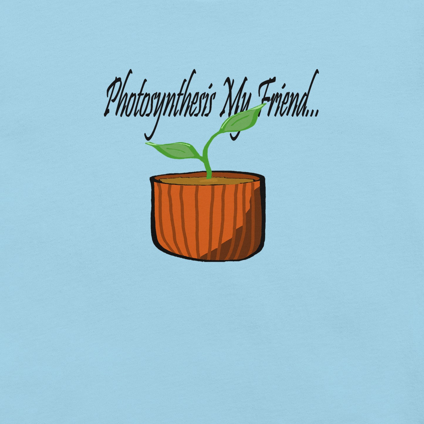 Photosynthesis Is My Friend | Ten Rabid Bears Unisex t-shirt