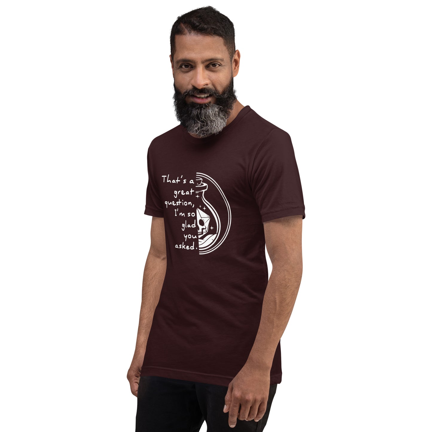 That's a great question - Grimstone Gaming Unisex t-shirt